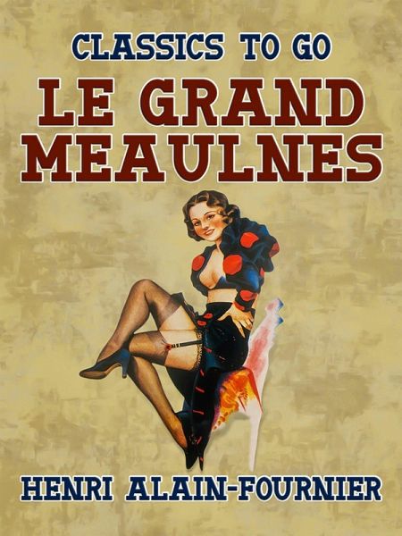 Le Grand Meaulnes (eBook, ePUB) Le Grand Meaulnes (eBook, ePUB)