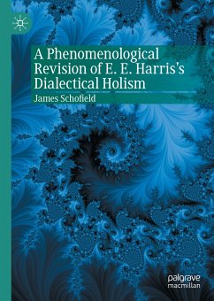 A Phenomenological Revision of E. E. Harris's Dialectical Holism (eBook, PDF) - Schofield, James
