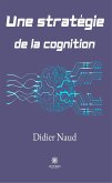 Une stratégie de la cognition (eBook, ePUB)