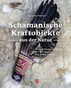 Schamanische Kraftobjekte aus der Natur - Maxelon, Caroline