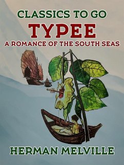 Typee A Romance of the South Seas (eBook, ePUB) - Melville, Herman