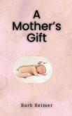 A Mother's Gift (eBook, ePUB)