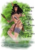 Calypso Jones Versus The Cannibals of Bora Bora and Other South Sea Tales (eBook, ePUB) Calypso Jones Versus The Cannibals of Bora Bora and Other South Sea Tales (eBook, ePUB)