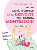 Ajuta-ti copilul sa se dezvolte prin metoda Montessori (fixed-layout eBook, ePUB)