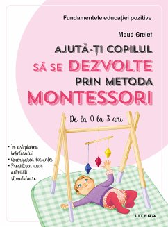 Ajuta-ti copilul sa se dezvolte prin metoda Montessori (fixed-layout eBook, ePUB) - Grelet, Maud