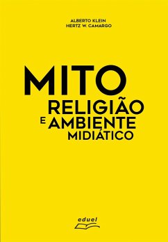 Mito, religião e ambiente midiático (eBook, ePUB) - Klein, Alberto; Camargo, Hertz W.