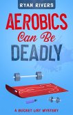 Aerobics Can Be Deadly (Bucket List Mysteries, #1) (eBook, ePUB)