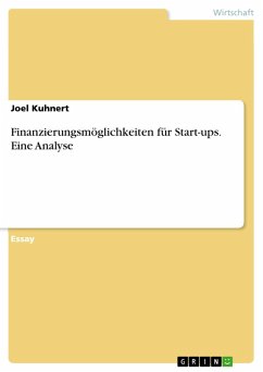 Finanzierungsmöglichkeiten für Start-ups. Eine Analyse (eBook, PDF) - Kuhnert, Joel