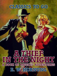 A Thief in the Night A Book of Raffles' Adventures (eBook, ePUB) - Hornung, E. W.