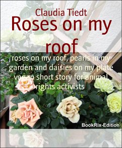 Roses on my roof (eBook, ePUB) - Tiedt, Claudia