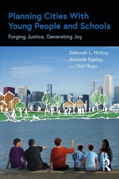 Planning Cities With Young People and Schools (eBook, PDF) - McKoy, Deborah L.; Eppley, Amanda; Buss, Shirl