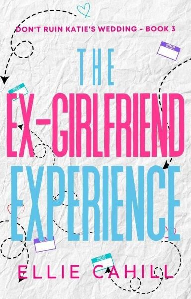 The Ex-Girlfriend Experience (Don't Ruin Katie's Wedding) (eBook, ePUB)