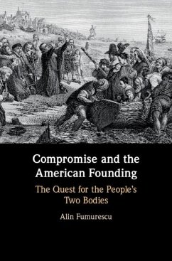 Compromise and the American Founding (eBook, ePUB) - Fumurescu, Alin