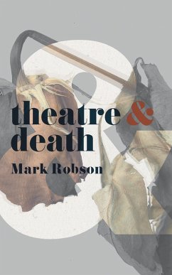 Theatre and Death (eBook, PDF) - Robson, Mark