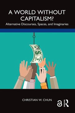 A World without Capitalism? (eBook, ePUB) - Chun, Christian W.