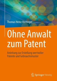 Ohne Anwalt zum Patent (eBook, PDF) - Meitinger, Thomas Heinz