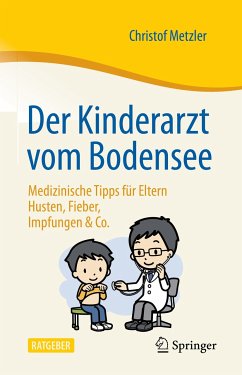 Der Kinderarzt vom Bodensee – Medizinische Tipps für Eltern (eBook, PDF) - Metzler, Christof