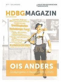 HDBG Magazin N°7 - Ois anders: Großprojekte in Bayern 1945 - 2020