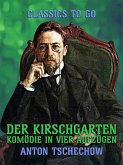Der Kirschgarten Komödie in vier Aufzügen (eBook, ePUB)