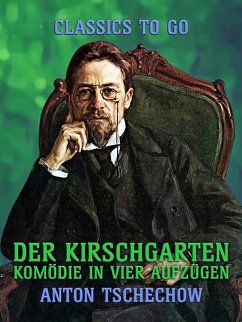 Der Kirschgarten Komödie in vier Aufzügen (eBook, ePUB) - Tschechow, Anton