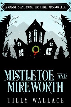 Mistletoe and Mireworth (Manners and Monsters, #7) (eBook, ePUB) - Wallace, Tilly