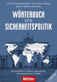 Wörterbuch zur Sicherheitspolitik (eBook, ePUB) - Meier, Ernst-Christoph; zum Felde, Rainer Meyer; Kamp, Karl-Heinz