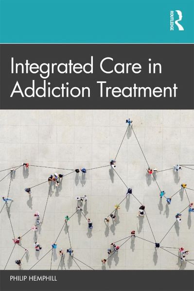 Integrated Care in Addiction Treatment (eBook, ePUB) Integrated Care in Addiction Treatment (eBook, ePUB)