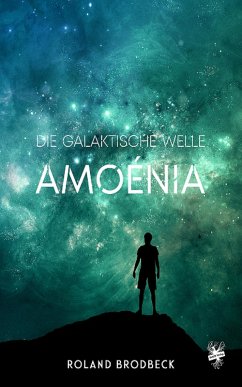 Die galaktische Welle - Amoénia (eBook, ePUB) - Brodbeck, Roland