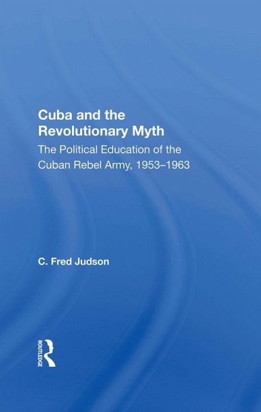 Cuba And The Revolutionary Myth (eBook, PDF) Cuba And The Revolutionary Myth (eBook, PDF)