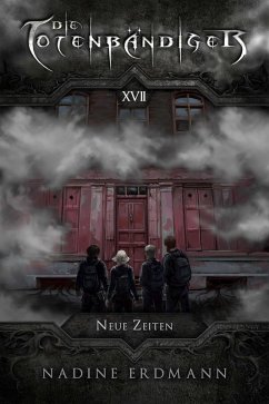 Die Totenbändiger - Band 17: Neue Zeiten (eBook, ePUB) - Erdmann, Nadine