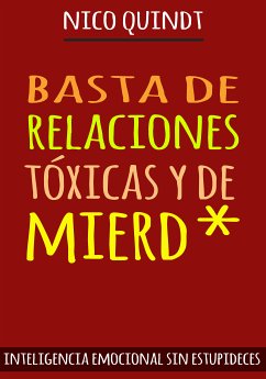 BASTA DE RELACIONES TÓXICAS Y DE MIERD* (eBook, ePUB) - Quindt, Nico