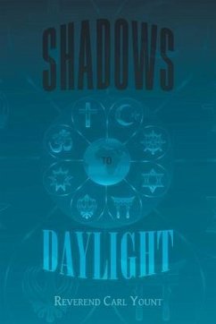 Shadows To Daylight (eBook, ePUB) - Yount, Reverend Carl