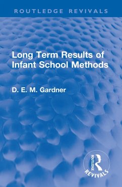 Long Term Results of Infant School Methods (eBook, ePUB) - Gardner, D. E. M.