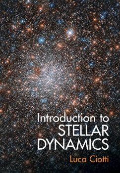Introduction to Stellar Dynamics (eBook, ePUB) - Ciotti, Luca