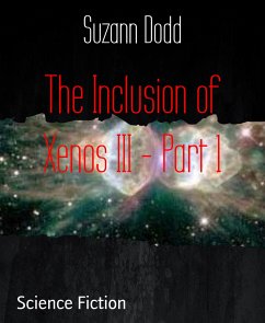 The Inclusion of Xenos III - Part 1 (eBook, ePUB) - Dodd, Suzann