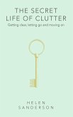 The Secret Life of Clutter (eBook, ePUB) The Secret Life of Clutter (eBook, ePUB)