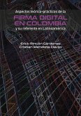 Aspectos teórico-prácticos de la firma digital en Colombia y su referente en Latinoamérica (eBook, ePUB)