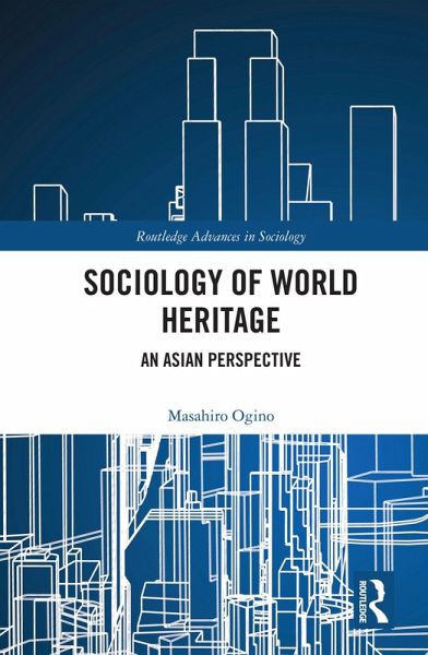 Sociology of World Heritage (eBook, ePUB) Sociology of World Heritage (eBook, ePUB)