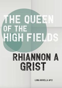 The Queen Of The High Fields (eBook, ePUB) - Grist, Rhiannon A