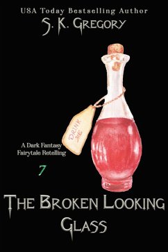 The Broken Looking Glass (Dark Fantasy Fairytale Retellings, #7) (eBook, ePUB) - Gregory, S. K.