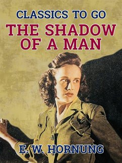 The Shadow of a Man (eBook, ePUB) - Hornung, E. W.