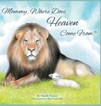 Mommy Where Does Heaven Come From? (eBook, ePUB) Mommy Where Does Heaven Come From? (eBook, ePUB)