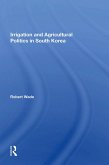 Irrigation And Agricultural Politics In South Korea (eBook, ePUB)