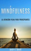 Mindfulness: La Atención Plena para principiantes (eBook, ePUB)
