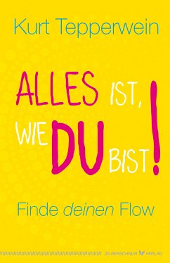 Alles ist, wie du bist! (eBook, ePUB) - Tepperwein, Kurt