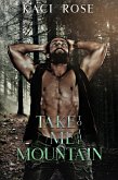 Take Me To The Mountain (Mountain Men of Whiskey River, #5) (eBook, ePUB)