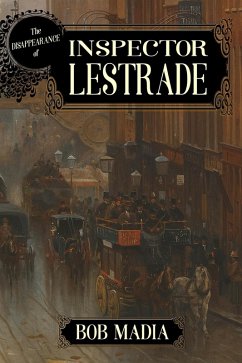 Disappearance of Inspector Lestrade (eBook, ePUB) - Madia, Bob