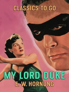 My Lord Duke (eBook, ePUB) - Hornung, E. W.