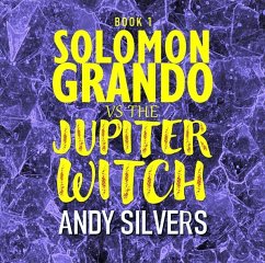 Solomon Grando vs the Jupiter Witch (eBook, ePUB) - Silvers, Andy