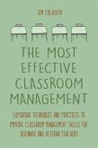 The Most Effective Classroom Management Exploring Techniques and Practices to Improve Classroom Management Skills for Beginner and Veteran Teachers (eBook, ePUB)
